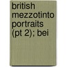 British Mezzotinto Portraits (Pt 2); Bei by John Chaloner Smith