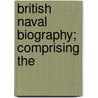 British Naval Biography; Comprising The door Books Group
