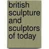 British Sculpture And Sculptors Of Today door Spielmann
