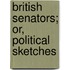 British Senators; Or, Political Sketches