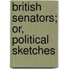 British Senators; Or, Political Sketches by James Ewing Ritchie