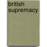 British Supremacy door John Lyle Morison
