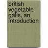 British Vegetable Galls, An Introduction door Edward T. Connold