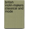 British Violin-Makers Classical And Mode by Howard Morris