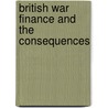 British War Finance And The Consequences door Thomas J. Kiernan