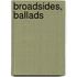 Broadsides, Ballads
