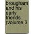 Brougham And His Early Friends (Volume 3