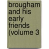 Brougham And His Early Friends (Volume 3 by Henry Brougham Brougham And Vaux