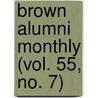 Brown Alumni Monthly (Vol. 55, No. 7) by Brown University