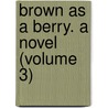 Brown As A Berry. A Novel (Volume 3) door Gertrude Douglas
