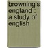 Browning's England : A Study Of English