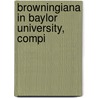 Browningiana In Baylor University, Compi door Baylor University. Library