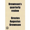 Brownson's Quarterly Review (Volume 1) door Orestes Augustus Brownson