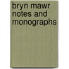 Bryn Mawr Notes And Monographs door Bryn Mawr College