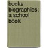 Bucks Biographies; A School Book