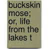 Buckskin Mose; Or, Life From The Lakes T door George W. Perrie