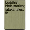 Buddhist Birth-Stories; Jataka Tales. Th by Thomas William Rhys Davids