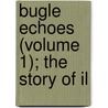 Bugle Echoes (Volume 1); The Story Of Il door Bryner
