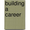 Building A Career door Eli Witwer Weaver