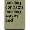 Building Contracts, Building Leases And by Alfred Charles Richard Emden