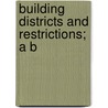 Building Districts And Restrictions; A B by Chicago City Council