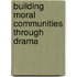 Building Moral Communities Through Drama