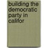 Building The Democratic Party In Califor
