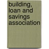 Building, Loan And Savings Association door Henry S. Rosenthal