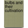 Bulbs And Their Cultivation door T.W. (Thomas William) Sanders