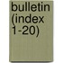 Bulletin (Index 1-20)