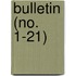 Bulletin (No. 1-21)