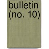 Bulletin (No. 10) by Unknown Author