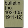 Bulletin (No. 103-105 1911-12) by United States Bureau of Entomology