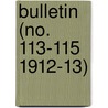 Bulletin (No. 113-115 1912-13) by United States Bureau of Entomology