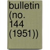 Bulletin (No. 144 (1951)) by Smithsonian Institution Ethnology