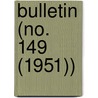 Bulletin (No. 149 (1951)) by Smithsonian Institution Ethnology