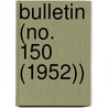 Bulletin (No. 150 (1952)) by Smithsonian Institution Ethnology