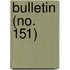 Bulletin (No. 151)