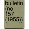 Bulletin (No. 157 (1955)) by Smithsonian Institution Ethnology