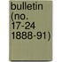 Bulletin (No. 17-24 1888-91)