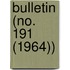 Bulletin (No. 191 (1964))