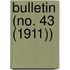Bulletin (No. 43 (1911))