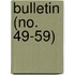 Bulletin (No. 49-59)