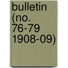 Bulletin (No. 76-79 1908-09) door United States. Entomology