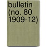Bulletin (No. 80 1909-12) door United States. Entomology