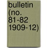 Bulletin (No. 81-82 1909-12) by United States. Entomology
