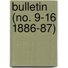 Bulletin (No. 9-16 1886-87) by United States. Entomology