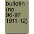 Bulletin (No. 96-97 1911-12)