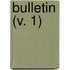 Bulletin (V. 1)