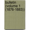 Bulletin (Volume 1 (1876-1883)) by Illinois. Natu Division